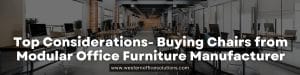 Top Considerations- Buying Chairs from Modular Office Furniture Manufacturer