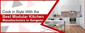 Modular Kitchen Manufacturers in Gurgaon