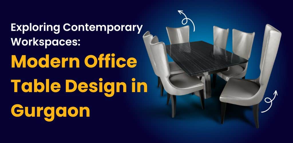 Modern Office Table Design in Gurgaon