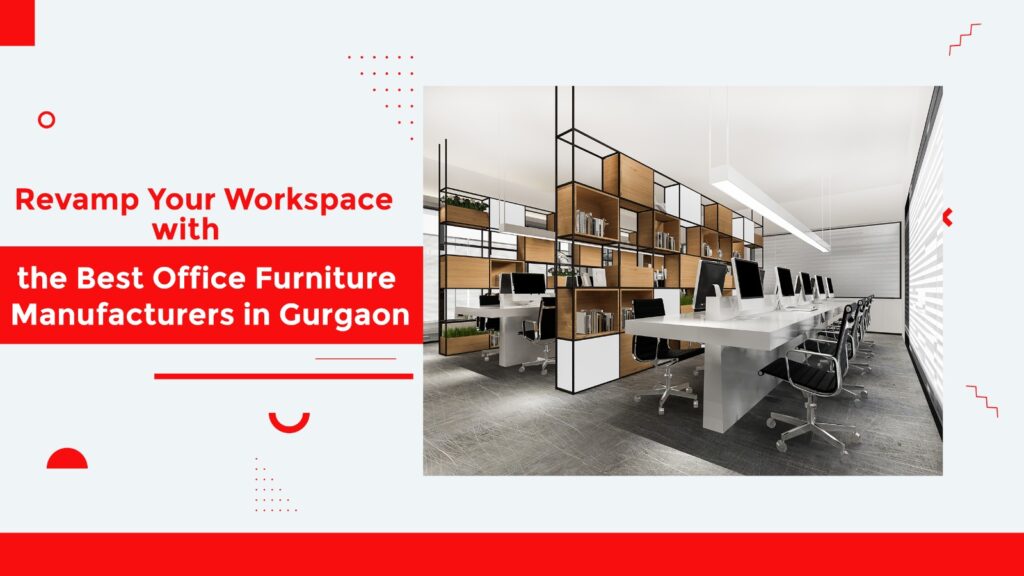 Best Office Furniture Manufacturers in Gurgaon