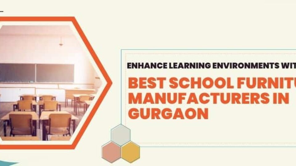 Best School Furniture Manufacturers in Gurgaon