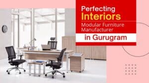 Modular Furniture Manufacturer in Gurugram